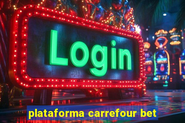 plataforma carrefour bet